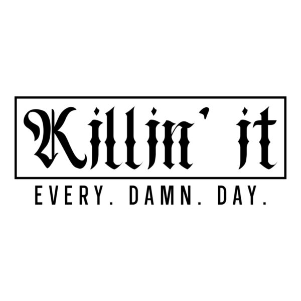 Killin it every damn day 01 Thumbnail